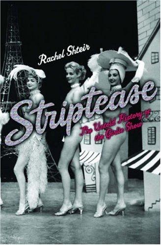 Rachel Shteir: Striptease (2004, Oxford University Press)