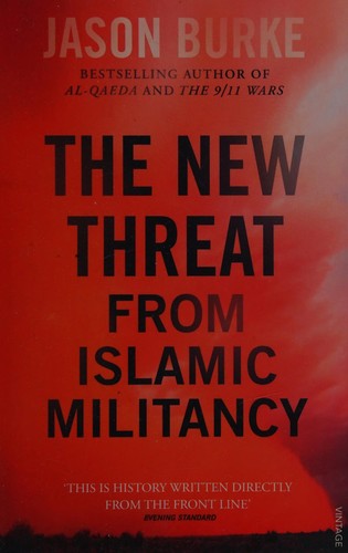 Jason Burke: New Threat from Islamic Militancy (2016, Penguin Random House)