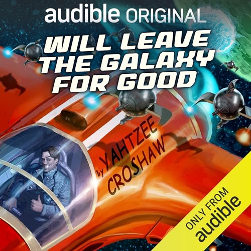 Yahtzee Croshaw: Will Leave the Galaxy for Good (AudiobookFormat, Amazon Audible)