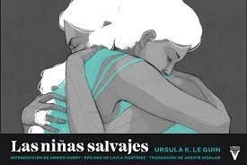 Ursula K. Le Guin, Adara Sánchez, Arrate Hidalgot, Layla Martínez, Lidia Sardá, Miquel Costa, Arwen Curry: Las niñas salvajes (Paperback, 2020, Virus Editorial)