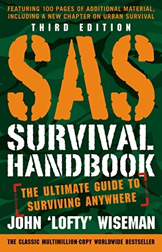 John Wiseman: SAS Survival Handbook, Third Edition: The Ultimate Guide to Surviving Anywhere (William Morrow Paperbacks)