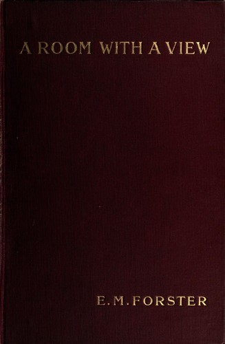 Edward Morgan Forster: A Room with a View (1908, E. Arnold)