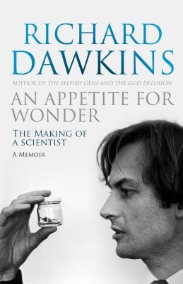 Richard Dawkins: An Appetite For Wonder The Making Of A Scientist A Memoir (2013, Transworld Publishers Ltd)