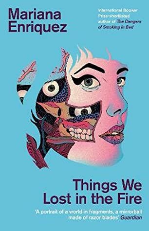 Mariana Enríquez, Tanya Eby: Things We Lost in the Fire (Paperback, 2019, Granta Books)