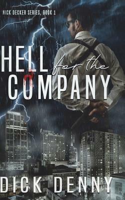 Dick Denny: Hell for the Company (2018, Lulu Press, Inc.)