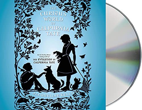 Jacqueline Kelly, Natalie Ross: The Curious World of Calpurnia Tate (AudiobookFormat, 2015, MacMillan Audio, Macmillan Young Listeners)