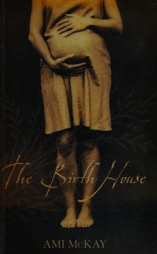 Ami Mckay, Ami McKay: The Birth House (Hardcover, 2006, William Morrow)