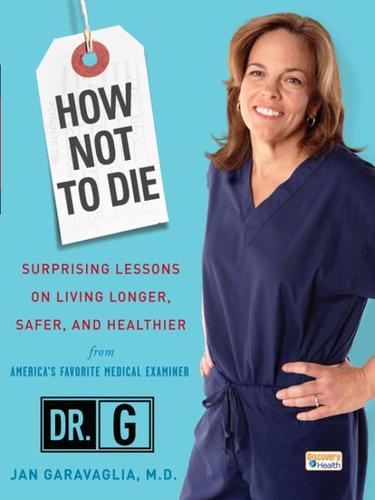 Jan Garavaglia: How Not to Die (EBook, 2008, Crown Publishing Group)