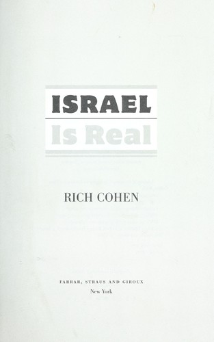 Rich Cohen: Israel is real (2009, Farrar, Straus, and Giroux)