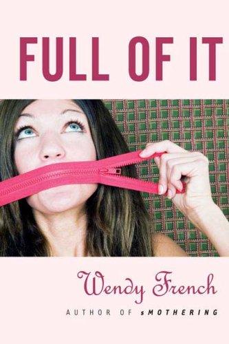 Wendy French: Full of It (Paperback, 2007, Forge Books)