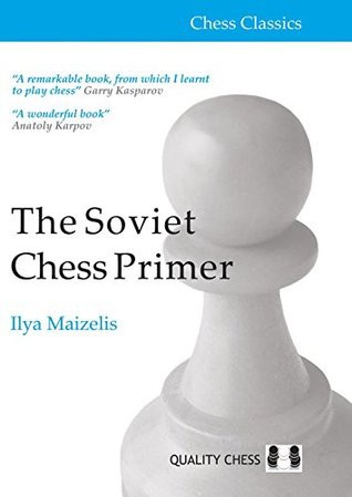 Ilya Maizelis: The Soviet Chess Primer (2014, Quality Chess UK Ltd)