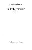 Irina Korschunow: Fallschirmseide (German language, 1990, Hoffmann und Campe)