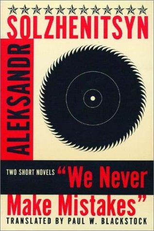 Aleksandr Solzhenitsyn: We Never Make Mistakes (2003, W. W. Norton & Company)