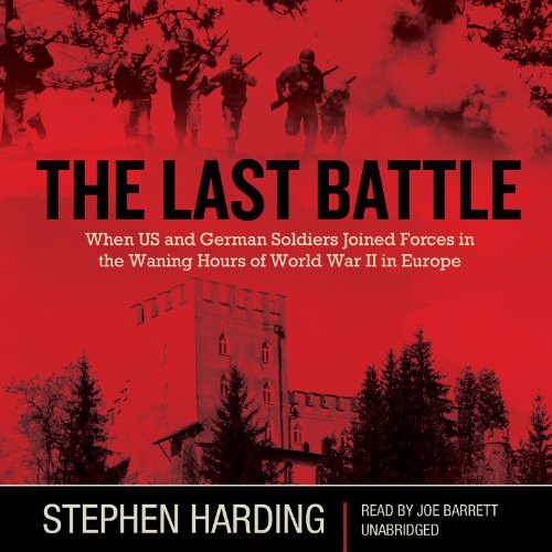 Stephen Harding: The Last Battle (AudiobookFormat, 2013, Blackstone Audio, Blackstone Audiobooks)