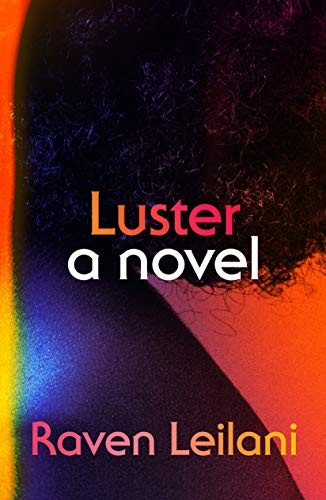 Raven Leilani: Luster (2020, Farrar, Straus and Giroux)