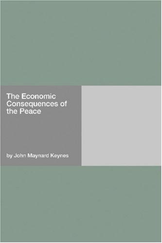 John Maynard Keynes: The Economic Consequences of the Peace (Paperback, Hard Press)