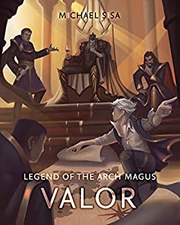 Michael Sisa: Legend of the Arch Magus: Valor (AudiobookFormat, 2019, Independently published)