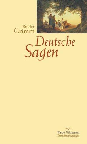 Wilhelm Grimm, Brothers Grimm: Deutsche Sagen (Hardcover, German language, 2002, Winkler, Düsseldorf)