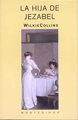 Wilkie Collins: La hija de Jezabel (2006, Montesinos)