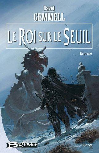 David Gemmell: Le roi sur le seuil (French language, Bragelonne)
