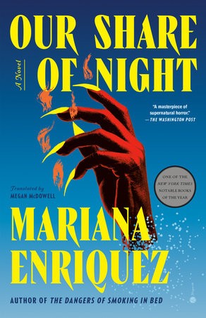 Megan McDowell, Mariana Enriquez: Our Share of Night (2023, Granta Books)