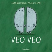 Antonio Rubio: Veo veo (2016, Kalandraka)