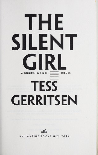 Tess Gerritsen: The silent girl (2011, Ballantine Books)