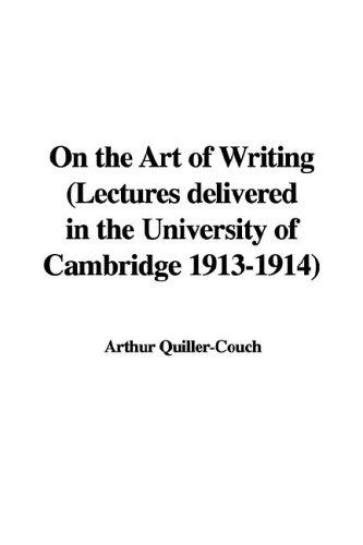 Arthur Quiller-Couch: On the Art of Writing (Hardcover, IndyPublish.com)
