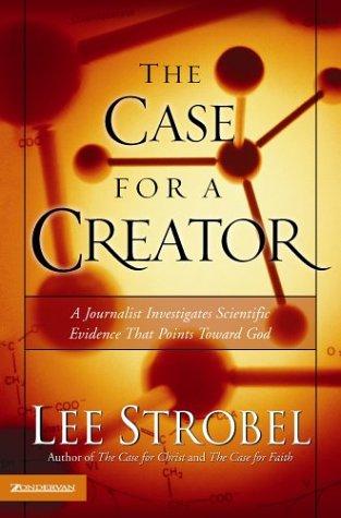 Lee Strobel: The Case for a Creator (Paperback, 2004, Zondervan Publishing Company)
