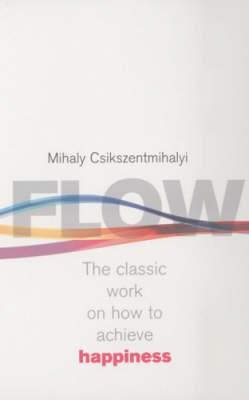 Mihaly Csikszentmihalyi: Flow (2002, Rider)