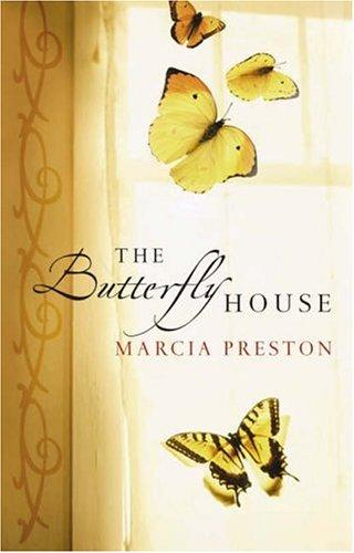 Marcia Preston: The Butterfly House (Hardcover, 2005, Mira Books)