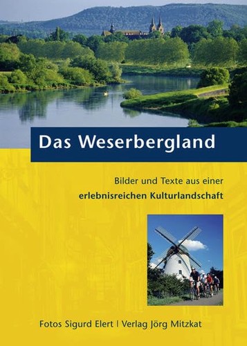 Jörg Mitzkat, Sigurd Elert: Das Weserbergland: Bilder und Texte aus einer erlebnisreichen Kulturlandschaft (2010, Jörg Mitzkat)