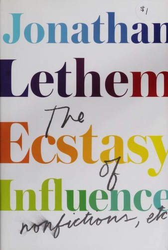 Jonathan Lethem: The ecstasy of influence (2011, Doubleday)