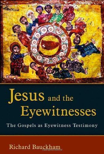 Richard Bauckham: Jesus and the Eyewitnesses: The Gospels as Eyewitness Testimony (2006)