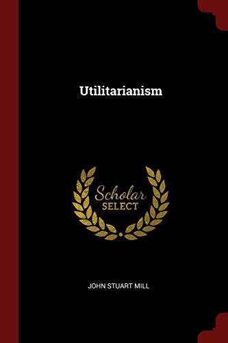 John Stuart Mill: Utilitarianism (2017, Andesite Press)