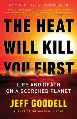Jeff Goodell: Heat Will Kill You First (2023, Little Brown & Company)