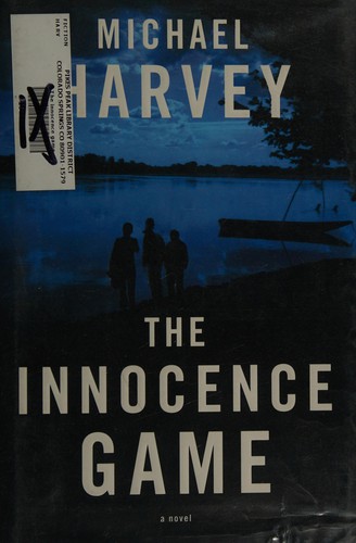 Michael T. Harvey: The innocence game (2013, Alfred A. Knopf)