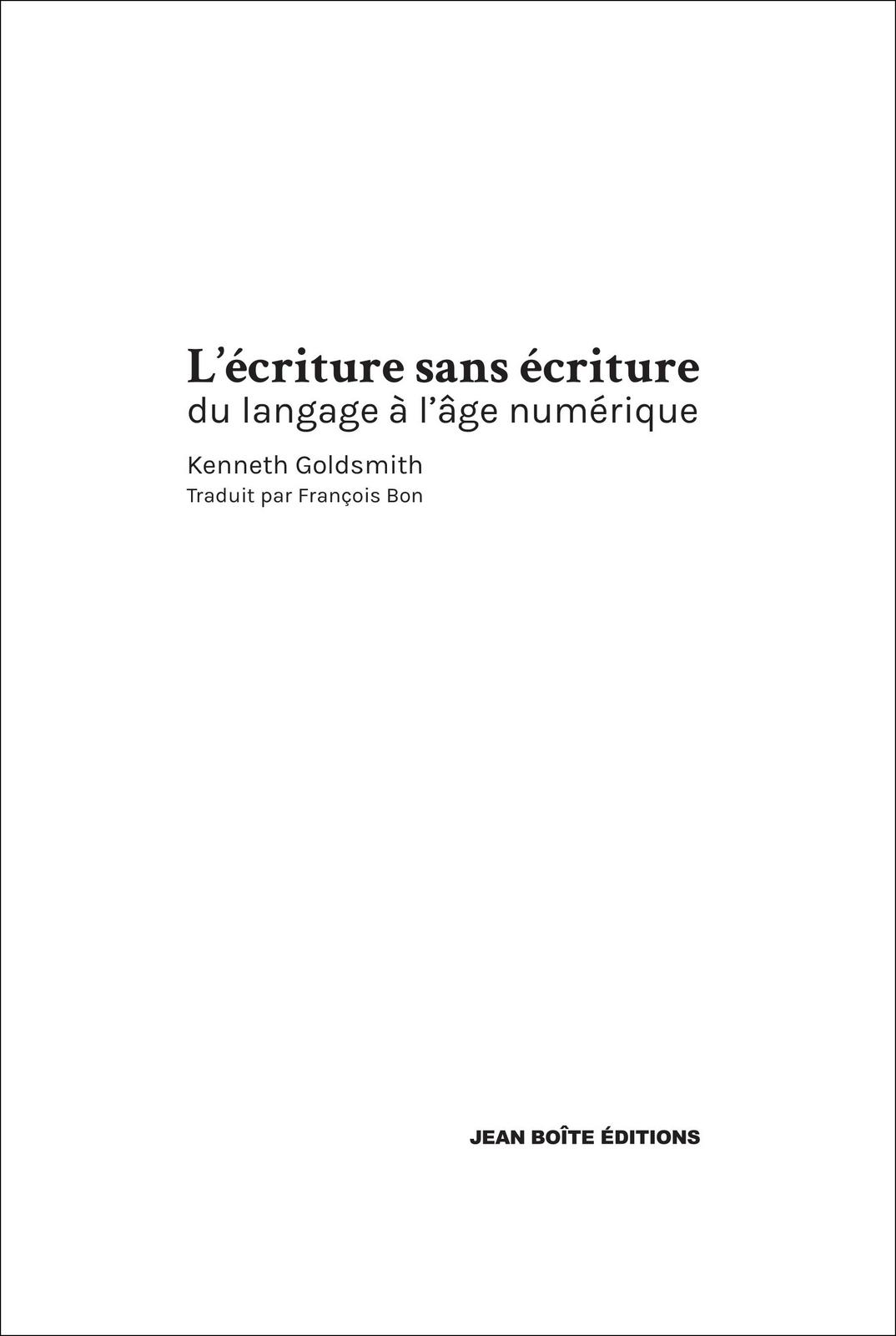 Kenneth Goldsmith: L'écriture sans écriture : du langage à l'âge numérique (French language)