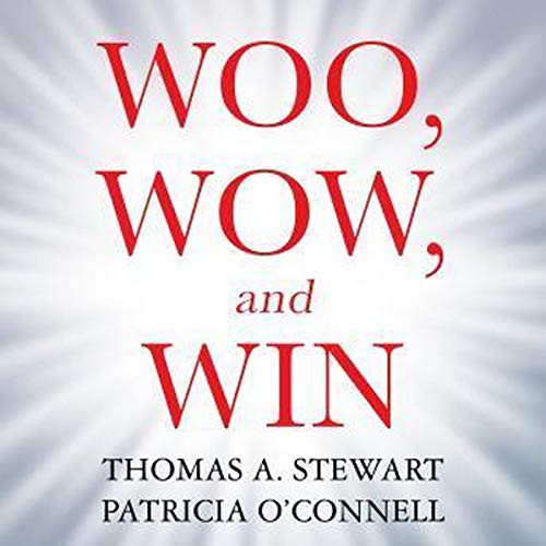 Thomas A. Stewart, Patricia O'Connell: Woo, Wow, and Win (AudiobookFormat, 2021, Highbridge Audio and Blackstone Publishing)