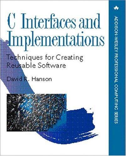 David R. Hanson: C Interfaces and Implementations (Paperback, 1996, Addison-Wesley Professional)