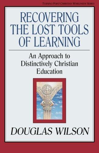 Douglas Wilson: Recovering the Lost Tools of Learning (1991)