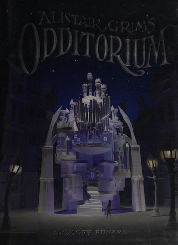 Gregory Funaro: Alistair Grim's Odditorium (2015)