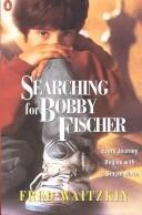Fred Waitzkin: Searching for Bobby Fischer (1989, Penguin Books)