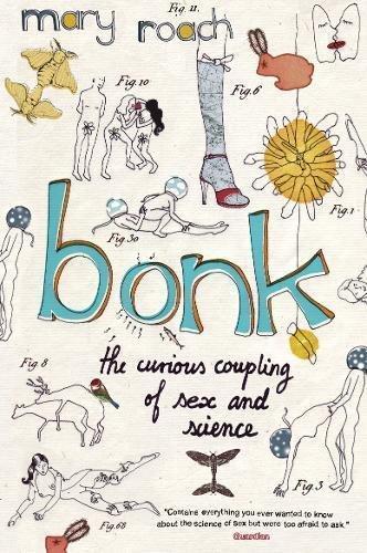 Mary Roach, Mary Roach: Bonk: The Curious Coupling Of Sex and Science (Paperback, 2009, Canongate Books Ltd, Canongate Books)