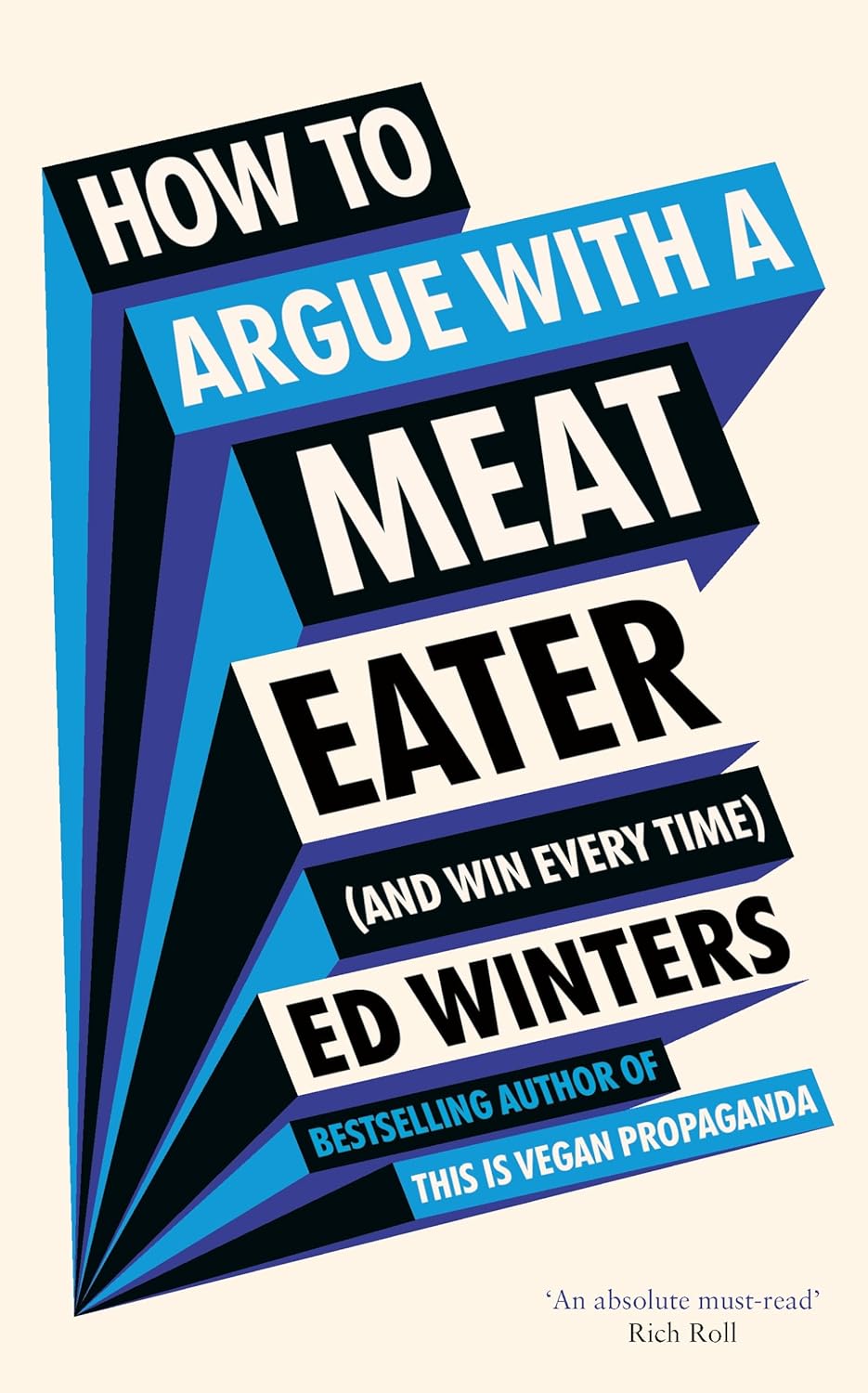 Ed Winters: How to Argue with a Meat Eater (and Win Every Time) (2023, Ebury Publishing)
