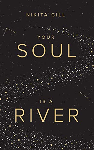 Nikita Gill, Thought Catalog: Your Soul Is a River (Paperback, 2018, Thought Catalog Books)