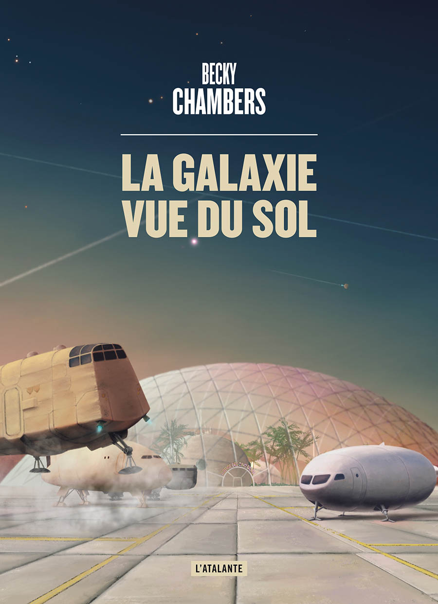 Becky Chambers, Marie Surgers: La Galaxie vue du sol (Hardcover, french language, 2023, L'Atalante)