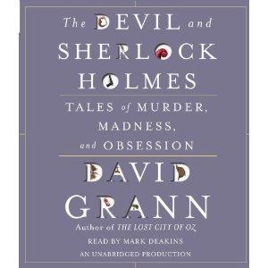 David Grann: The devil and Sherlock Holmes (AudiobookFormat, 2010, Random House Audio)
