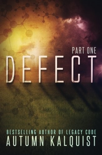 Autumn Kalquist: Defect: Part One: (A Legacy Code Prequel Series) (Volume 1) (2014, Diapason Publishing)
