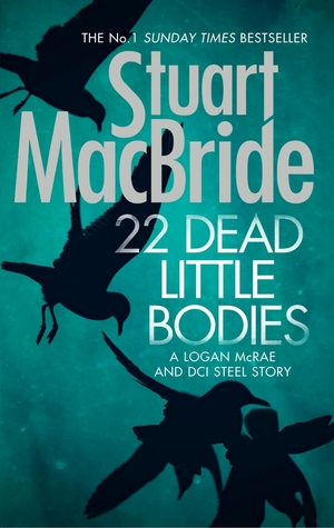 Stuart MacBride: 22 Dead Little Bodies (2015, HarperCollins Publishers Limited)